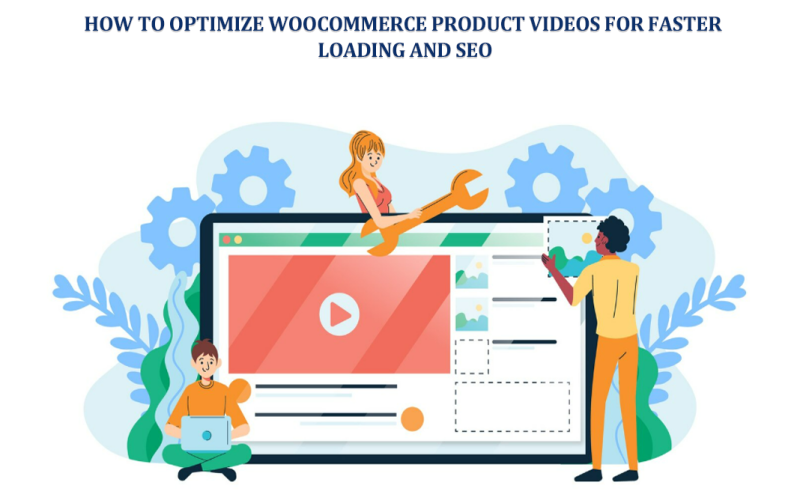 How-to-Optimize-WooCommerce-Product-Videos-for-Faster-Loading-and-SEo